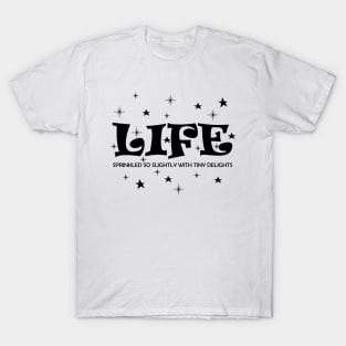 Life sprinkled with tiny delights T-Shirt